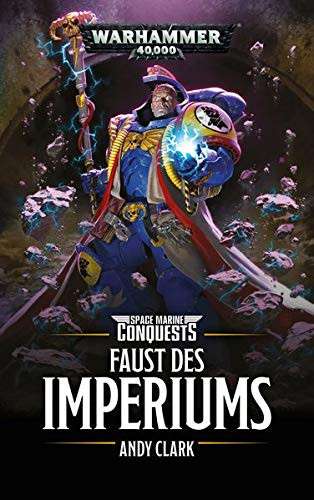 Black Library: Warhammer 40,000: Space Marine Conquests - Faust dem Imperiums