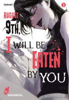 August 9th, I will be eaten by you 03 August 9th, I will be eaten by you 03