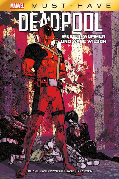 Marvel Must-Have - Deadpool: Weiber, Wummen und Wade Wilson