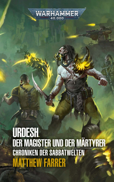 Black Library: Warhammer 40,000: Chroniken der Sabbatwelten 03: Urdesh, Der Magister und die Märtyre