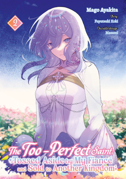 The Too-Perfect Saint: Tossed aside by My Fiance and sold to another Kingdom 02 - Limited Edition
