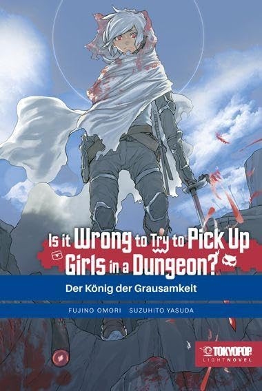 Is it Wrong to Try to Pick up Girls in a Dungeon? - Light Novel 10 - Der König der Grausamkeit