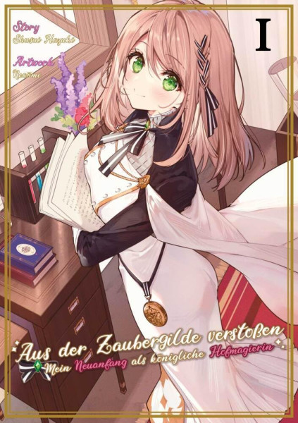 Aus der Zaubergilde verstoßen - Mein Neuanfang als königliche Hofmagierin - Light Novel 01