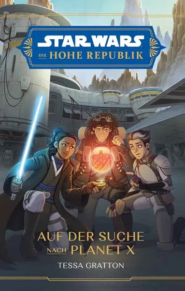 Star Wars - Die Hohe Republik Jugendroman 05 - Auf der Suche nach Planet X