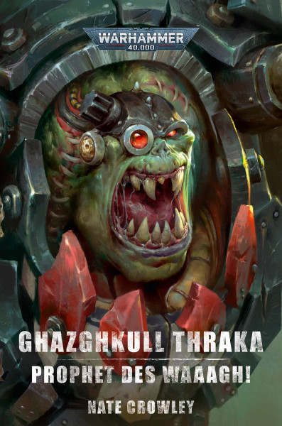 Black Library: Warhammer 40,000: Ghazghkull Thraka - Prophet Des Waaagh!