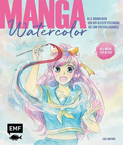 Manga Watercolor - Alle Grundlagen von der Bleistiftzeichnung bis zum fertigen Aquarell