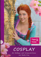 Cosplay für Anfänger und Fortgeschrittene - von Stella Frey Cosplay für Anfänger und Fortgeschrittene - von Stella Frey