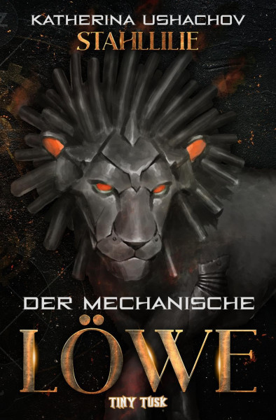 Stahllilie - Der mechanische Löwe