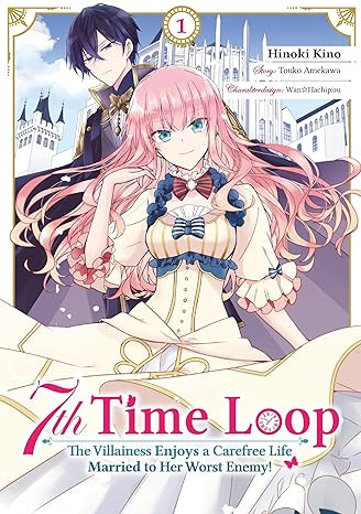 7th Time Loop: The Villainess Enjoys a Carefree Life Married to Her Worst Enemy! 01