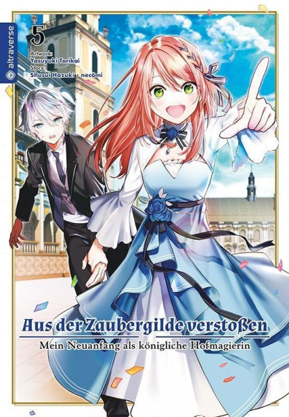 Aus der Zaubergilde verstoßen 05 - Mein Neuanfang als königliche Hofmagierin