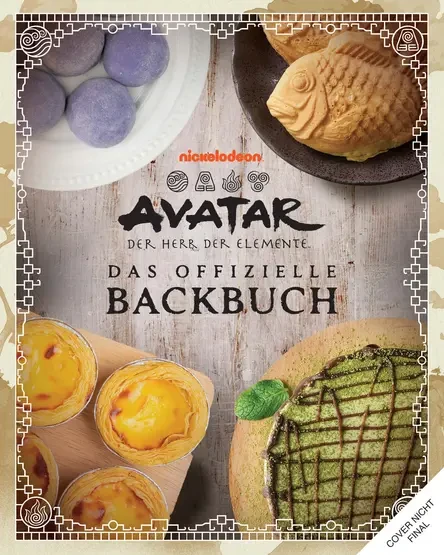 Kochbuch: Avatar - Der Herr der Elemente: Das offizielle Backbuch