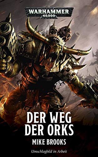Black Library: Warhammer 40,000: Der Weg der Orks