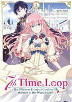 7th Time Loop: The Villainess Enjoys a Carefree Life Married to Her Worst Enemy! 01 7th Time Loop: The Villainess Enjoys a Carefree Life Married to Her Worst Enemy! 01