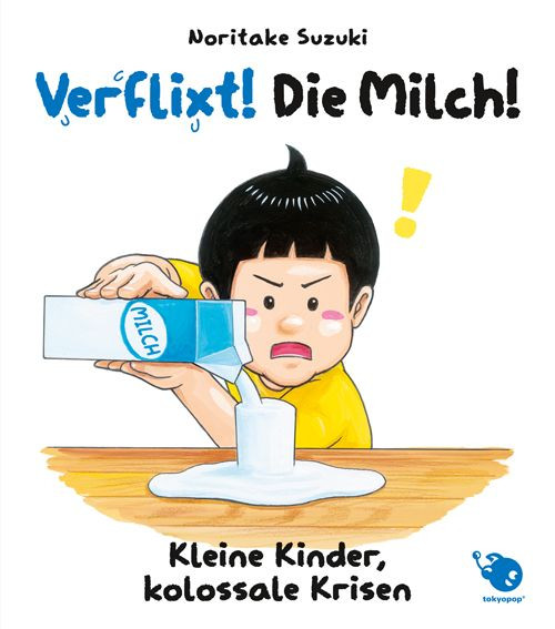 Verflixt! Die Milch! - Kleine Kinder, kolossale Krisen 01