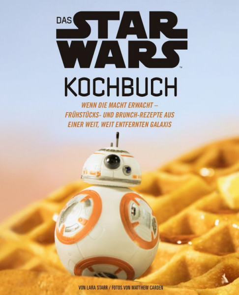 Kochbuch: Star Wars - Wenn die Macht erwacht: Frühstück und Brunch