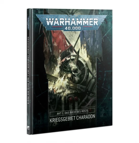 Warhammer 40,000: Kriegsgebiet Charadon Akt I: Das Buch des Rosts