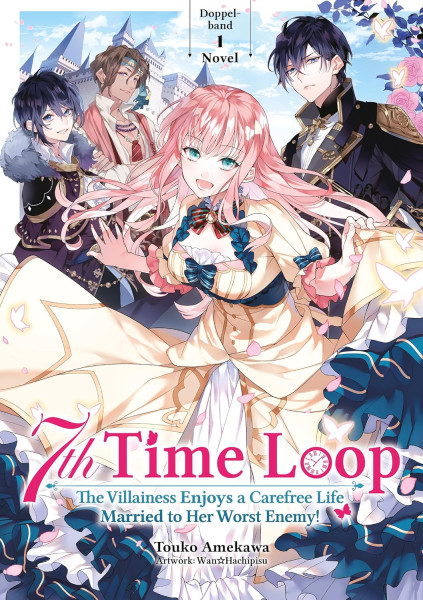 7th Time Loop: The Villainess Enjoys a Carefree Life Married to Her Worst Enemy! Novel 01