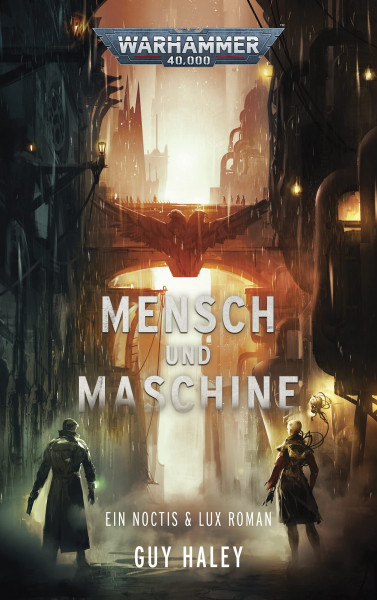 Black Library: Warhammer 40,000 Crime 02: Mensch und Maschine - Ein Noctis und Lux Roman